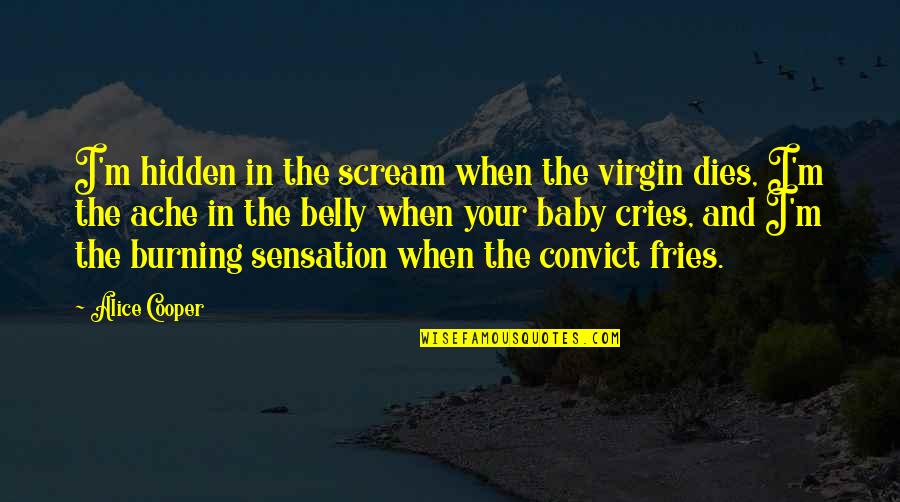 Michel Basquiat Quotes By Alice Cooper: I'm hidden in the scream when the virgin