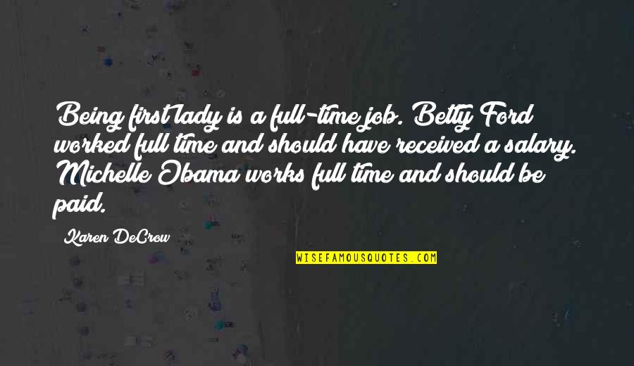 Michelle Obama Quotes By Karen DeCrow: Being first lady is a full-time job. Betty