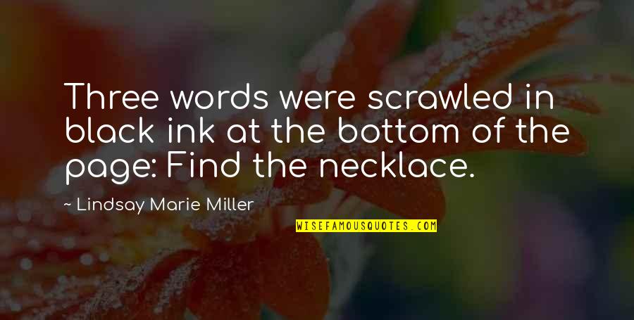 Michelynne Elizabeth Quotes By Lindsay Marie Miller: Three words were scrawled in black ink at