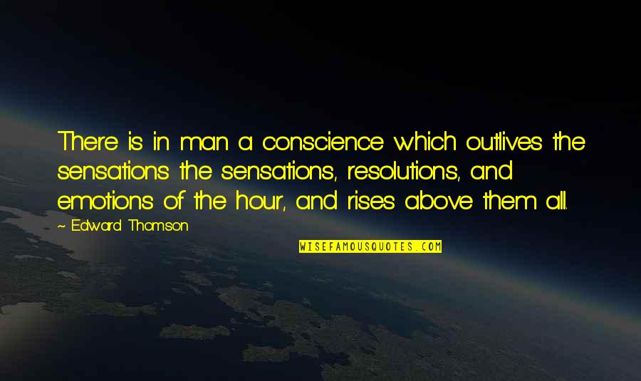 Michlik Nationality Quotes By Edward Thomson: There is in man a conscience which outlives