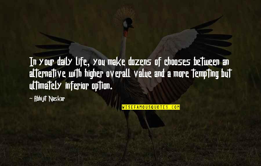 Micromanagement Leadership Quotes By Abhijit Naskar: In your daily life, you make dozens of