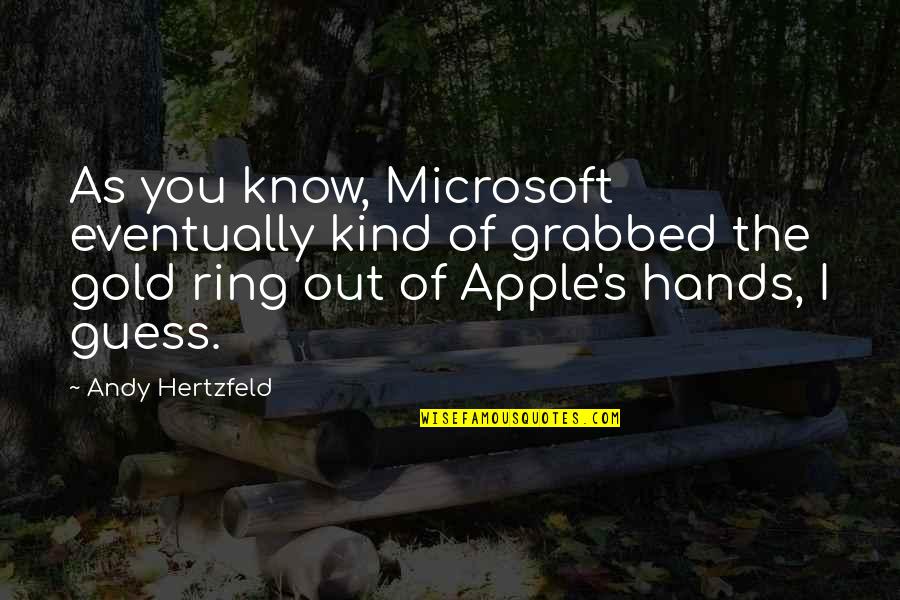 Microsoft's Quotes By Andy Hertzfeld: As you know, Microsoft eventually kind of grabbed