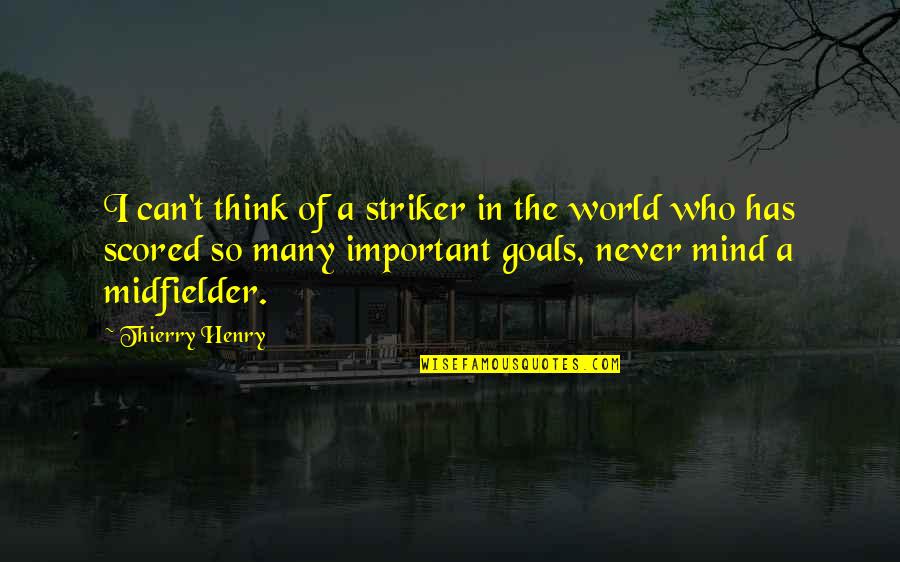 Middle Names Quotes By Thierry Henry: I can't think of a striker in the