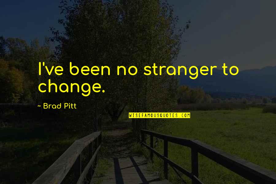 Midnight Cowboy Quotes By Brad Pitt: I've been no stranger to change.