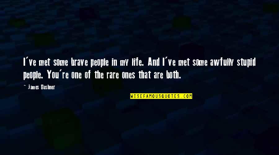 Midstream Oil Quotes By James Dashner: I've met some brave people in my life.