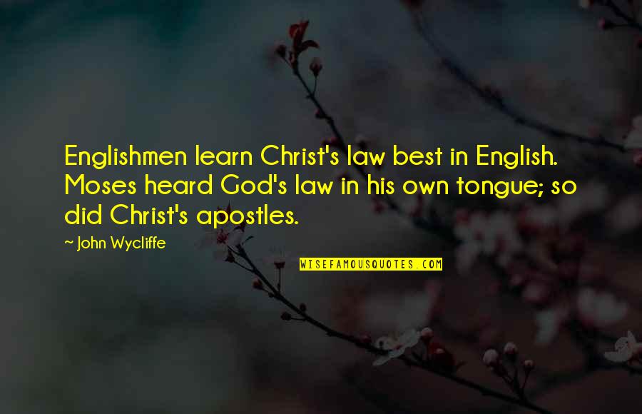 Midzy Lysius Quotes By John Wycliffe: Englishmen learn Christ's law best in English. Moses