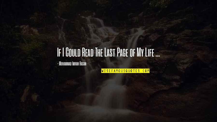 Miedzian Do Ochrony Quotes By Muhammad Imran Hasan: If I Could Read The Last Page of