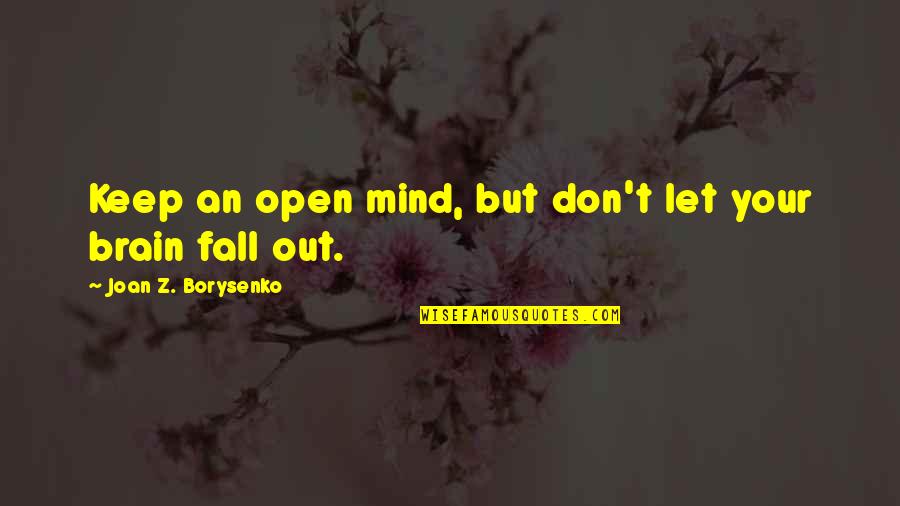 Mieludas Quotes By Joan Z. Borysenko: Keep an open mind, but don't let your