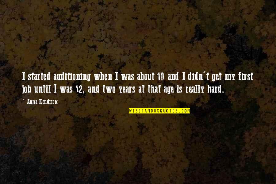 Mierdolina Quotes By Anna Kendrick: I started auditioning when I was about 10