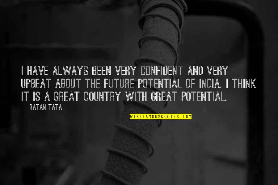 Miesten Anaaliseksi Quotes By Ratan Tata: I have always been very confident and very