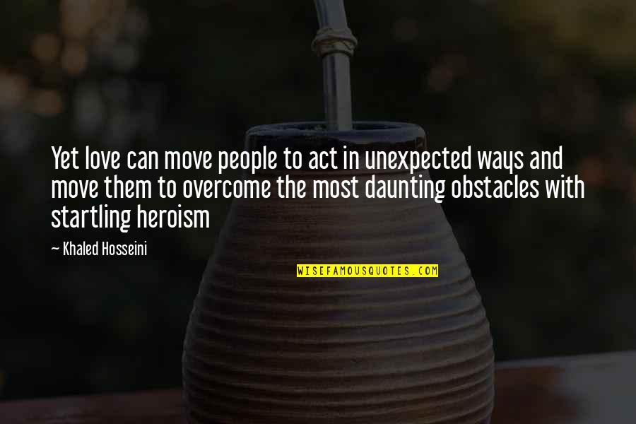 Migajas Quotes By Khaled Hosseini: Yet love can move people to act in