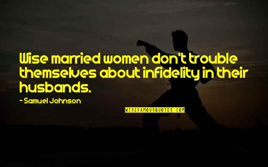 Mignonnes Imdb Quotes By Samuel Johnson: Wise married women don't trouble themselves about infidelity