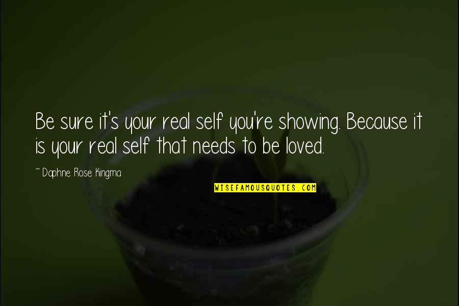 Miguel De La Madrid Quotes By Daphne Rose Kingma: Be sure it's your real self you're showing.