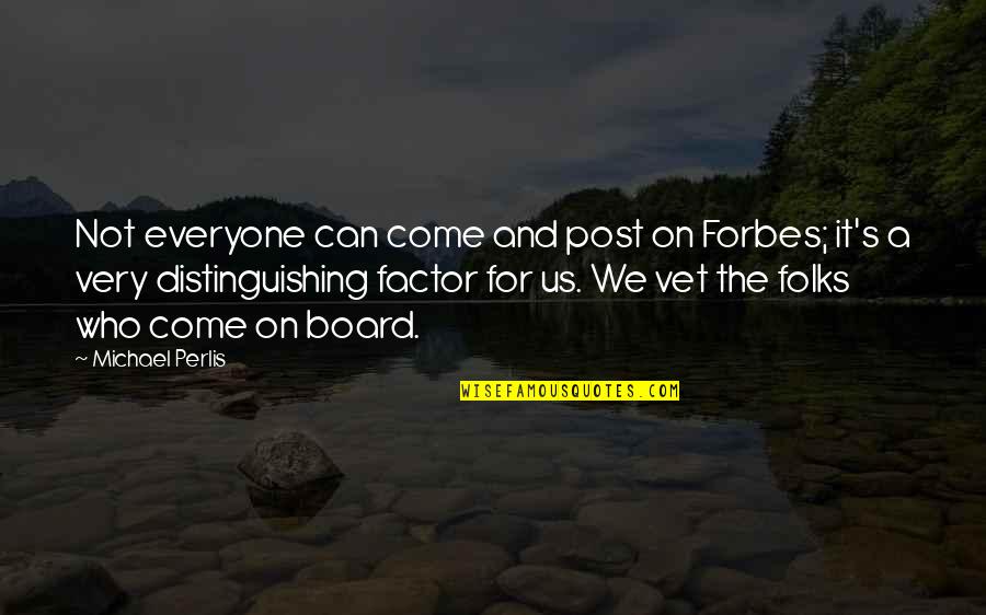 Mihail Bulgakov Quotes By Michael Perlis: Not everyone can come and post on Forbes;