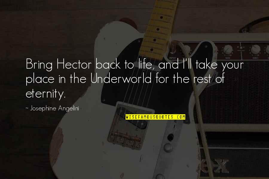 Mihelich Realtor Quotes By Josephine Angelini: Bring Hector back to life, and I'll take