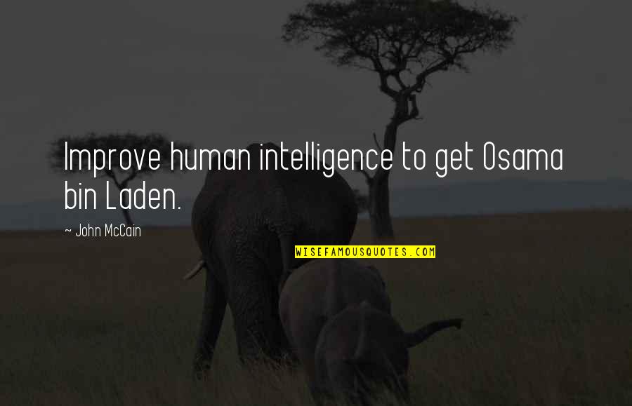 Mika Hakkinen Funny Quotes By John McCain: Improve human intelligence to get Osama bin Laden.