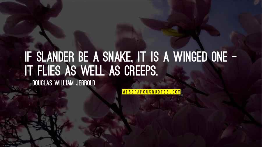 Mikah Fashion Quotes By Douglas William Jerrold: If slander be a snake, it is a