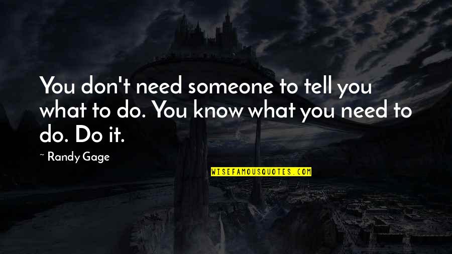 Mike And Molly Grandma Quotes By Randy Gage: You don't need someone to tell you what