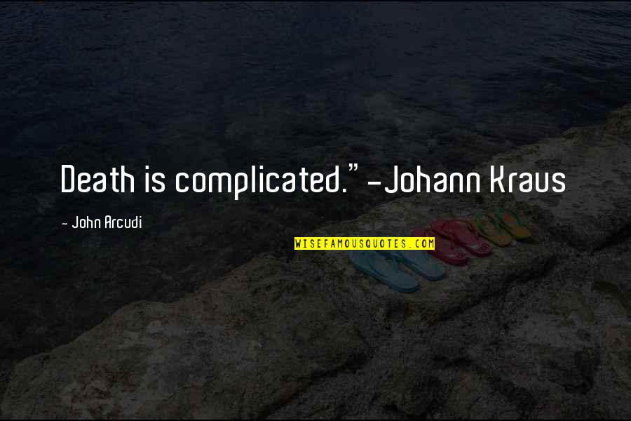 Mike Mignola Quotes By John Arcudi: Death is complicated."-Johann Kraus