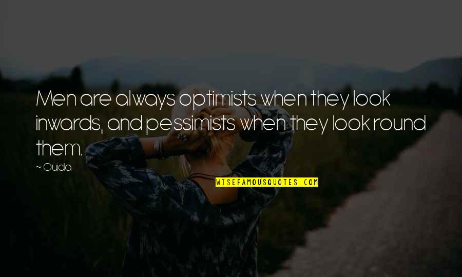 Mike Powell Quotes By Ouida: Men are always optimists when they look inwards,