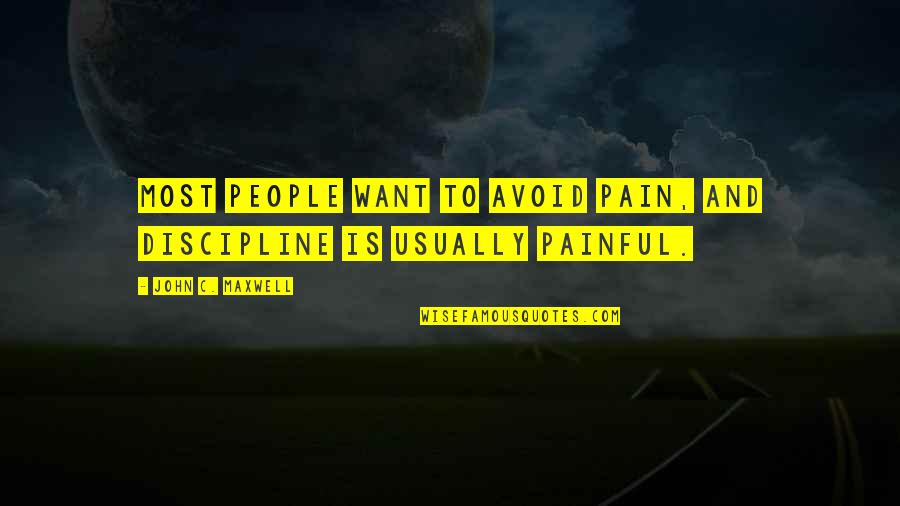 Mikveh Bath Quotes By John C. Maxwell: Most people want to avoid pain, and discipline