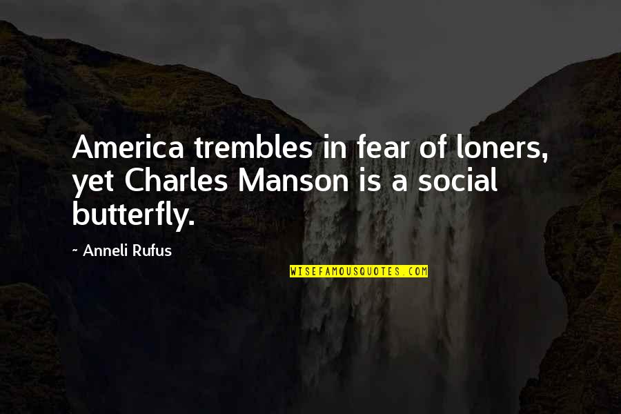 Milacar Quotes By Anneli Rufus: America trembles in fear of loners, yet Charles