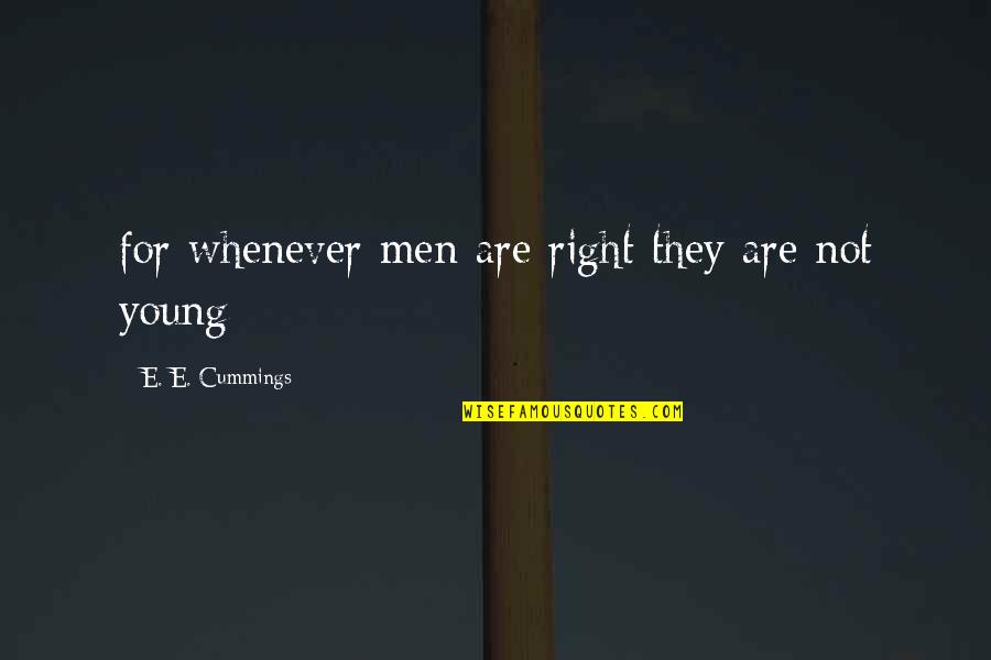 Milanese Restaurant Quotes By E. E. Cummings: for whenever men are right they are not