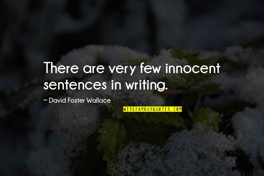 Milanos Blacklick Quotes By David Foster Wallace: There are very few innocent sentences in writing.