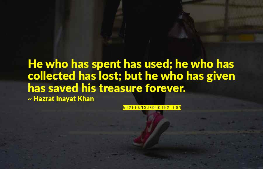 Milcha Sanchez Quotes By Hazrat Inayat Khan: He who has spent has used; he who