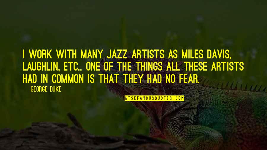 Miles Davis Jazz Quotes By George Duke: I work with many jazz artists as Miles