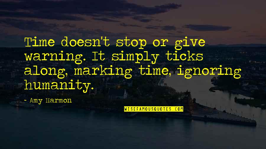 Miletina Quotes By Amy Harmon: Time doesn't stop or give warning. It simply