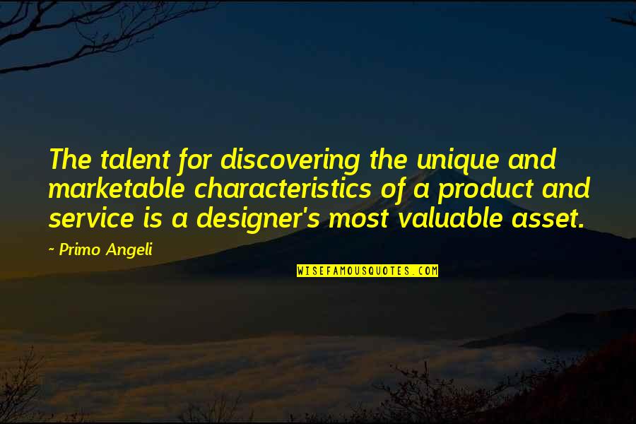 Milijarderova Quotes By Primo Angeli: The talent for discovering the unique and marketable