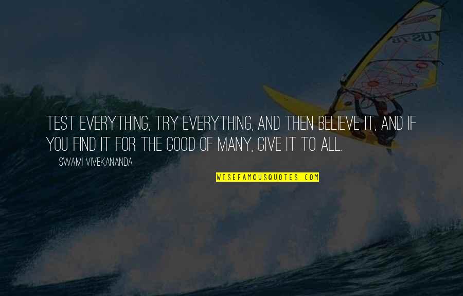 Milijonieriai Quotes By Swami Vivekananda: Test everything, try everything, and then believe it,