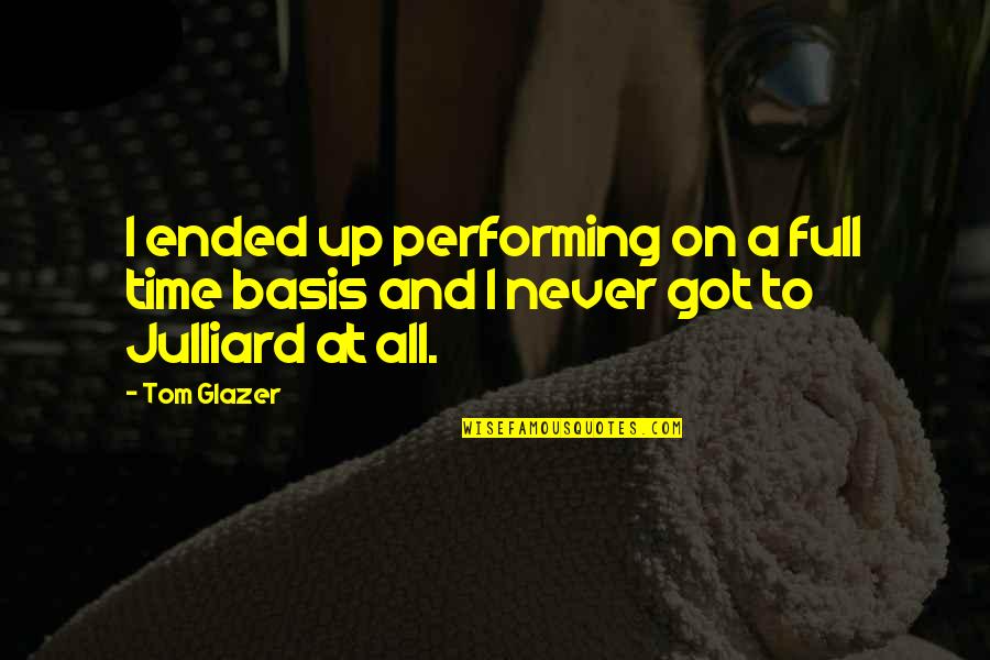 Milina Philippines Quotes By Tom Glazer: I ended up performing on a full time