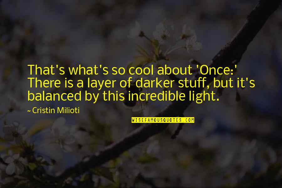 Milioti Quotes By Cristin Milioti: That's what's so cool about 'Once:' There is