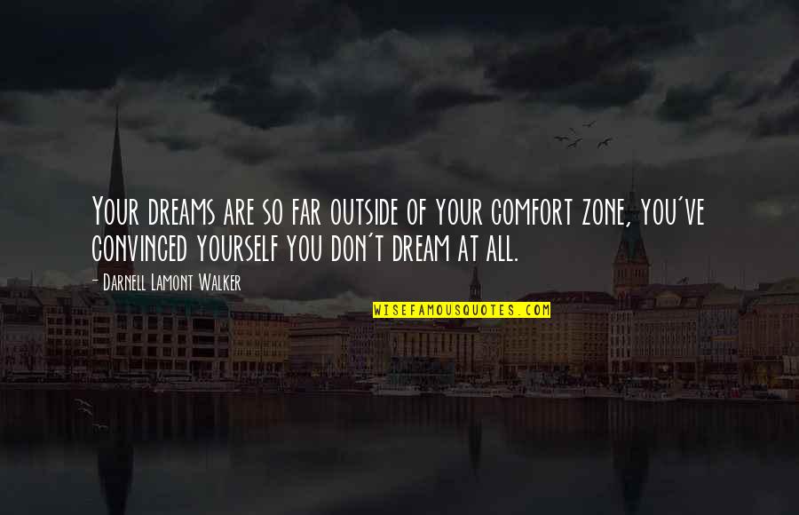 Milisegundos Para Quotes By Darnell Lamont Walker: Your dreams are so far outside of your