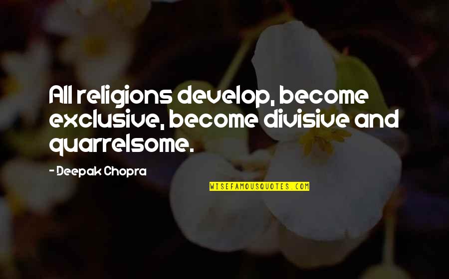 Miljacka Rijeka Quotes By Deepak Chopra: All religions develop, become exclusive, become divisive and