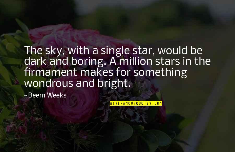 Million Quotes By Beem Weeks: The sky, with a single star, would be