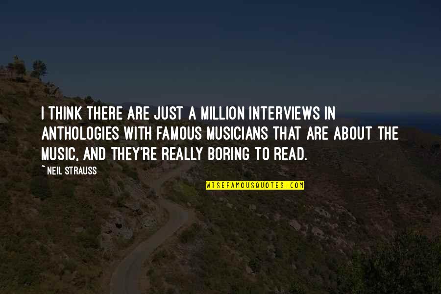 Million Quotes By Neil Strauss: I think there are just a million interviews