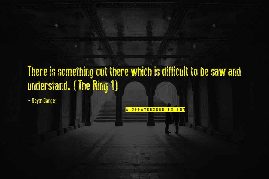 Milorad Pavic Quotes By Deyth Banger: There is something out there which is difficult