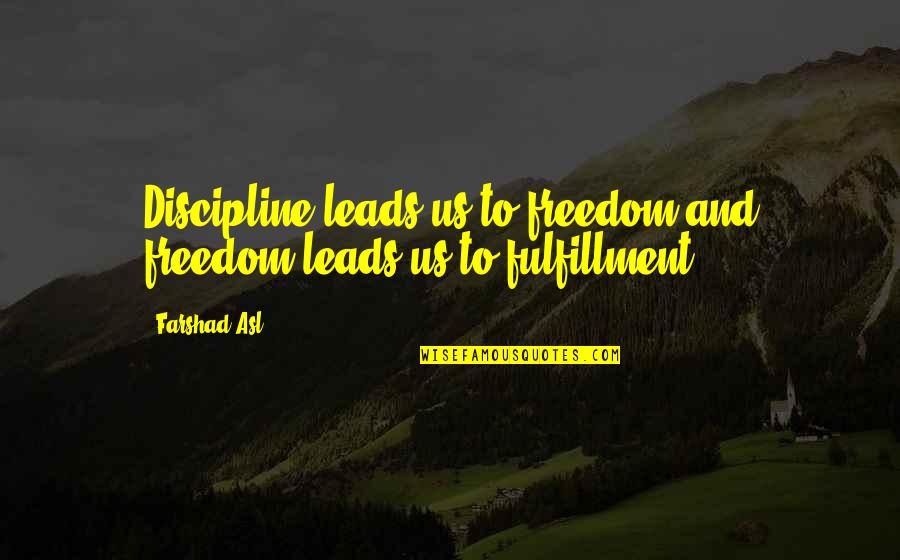 Milous Jeep Quotes By Farshad Asl: Discipline leads us to freedom and freedom leads