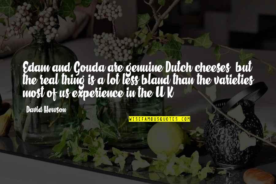 Mimetic Quotes By David Hewson: Edam and Gouda are genuine Dutch cheeses, but