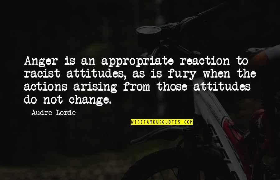 Mimicry Person Quotes By Audre Lorde: Anger is an appropriate reaction to racist attitudes,
