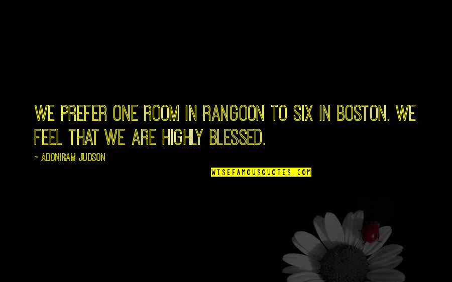 Mimmo Rotella Quotes By Adoniram Judson: We prefer one room in Rangoon to six