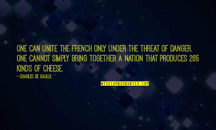 Minarete Quotes By Charles De Gaulle: One can unite the French only under the