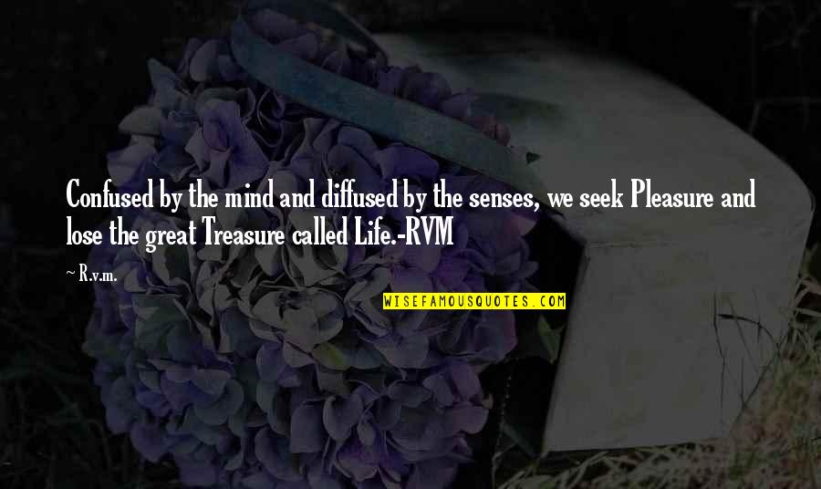 Mind Is Confused Quotes By R.v.m.: Confused by the mind and diffused by the