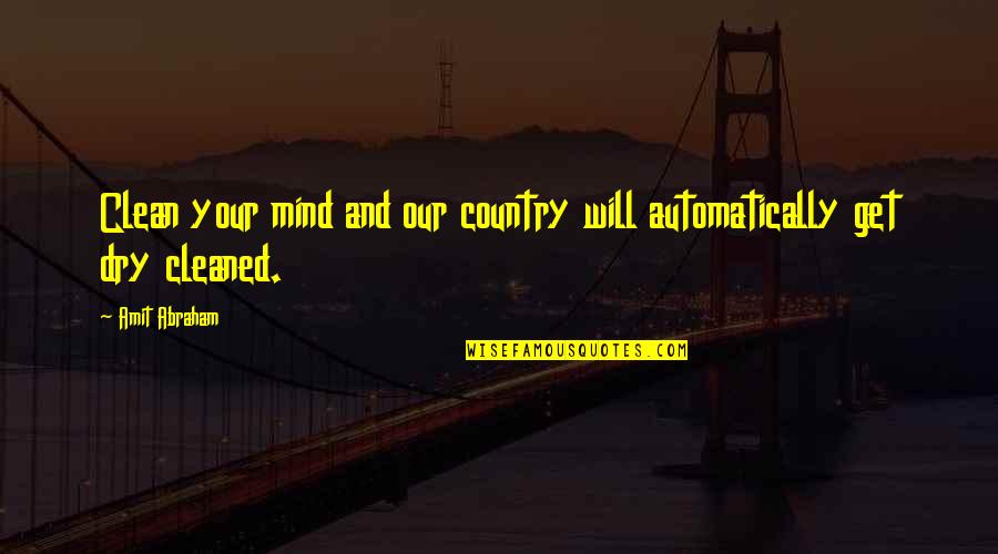 Mind Quotes By Amit Abraham: Clean your mind and our country will automatically