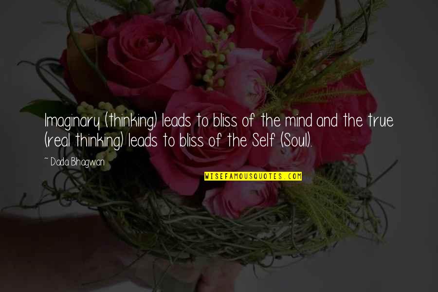 Mind Quotes Quotes By Dada Bhagwan: Imaginary (thinking) leads to bliss of the mind