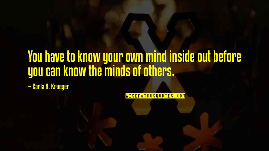 Mind Your Own Life Quotes By Carla H. Krueger: You have to know your own mind inside