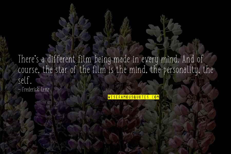 Mind Your Own Self Quotes By Frederick Lenz: There's a different film being made in every